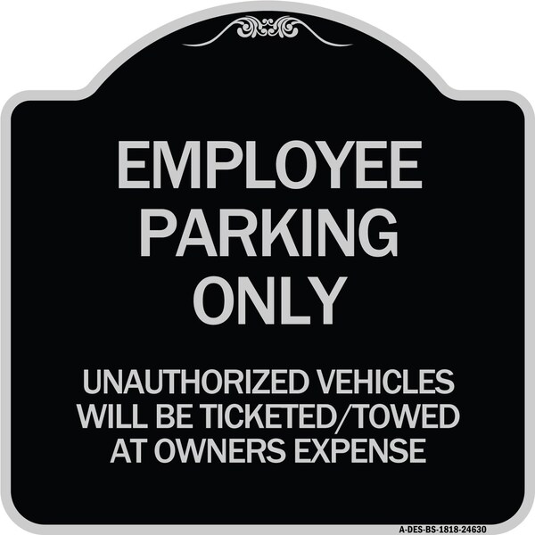 Employee Parking Only Unauthorized Vehicles Will Be Ticketed Towed at Owners Expense, BS-1818-24630